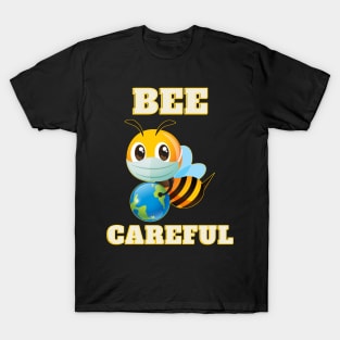 Bee Careful T-Shirt